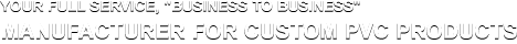 Your One Stop Shop for Custom PVC Manufacturing